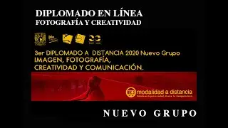 DIPLOMADO EN LÍNEA -FOTOGRAFÍA- UNAM -  NUEVO GRUPO -