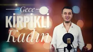 GECE KİRPİKLİ KADIN-SESLENDİREN:ÖZGÜR ULAŞ DOĞANOĞLU