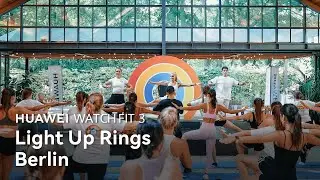 HUAWEI WATCH FIT 3 - Light Up Your Rings in Berlin