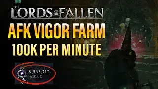 Lords Of The Fallen Vigor Farm | New Vigor Glitch! 100K+ Vigor Per Minute!