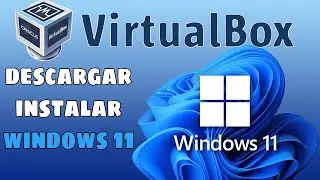 Como Instalar Windows 11 en Virtualbox