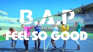 【MV】B.A.P「FEEL SO GOOD」Full Ver. (JAPAN 5TH SINGLE / 2016.07.13)
