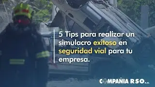 5 Tips para realizar un simulacro exitoso en seguridad vial para tu empresa