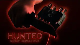 Hunted - [Short Horror Film]