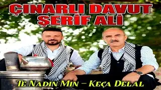 Çınarlı Davut Ft. Şerif Ali - Te Nadın Mın - Keça Delal