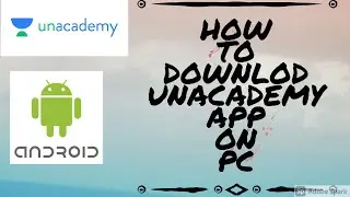 How To Download And Install Unacademy App On PC - Windows 10, 8, 7, Mac