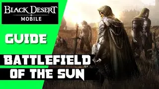 Battlefield of the Sun Guide - Black Desert Mobile