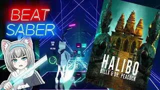 [ Beat Saber ] Billx, Dr. Peacock - Halibo [ Full Body Tracking ]