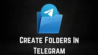 How to Create Folders in Telegram