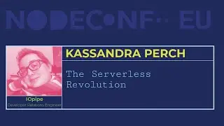 The Serverless Revolution - Kassandra Perch