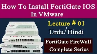 Download and Install fortigate firewall on vmware workstation | fortinet firewall installation Part1