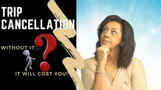 What You Need To Know About Trip Cancellation