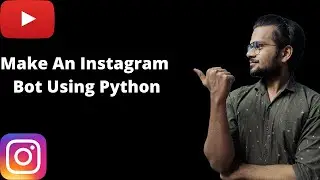 Make an Instagram Bot Using Python
