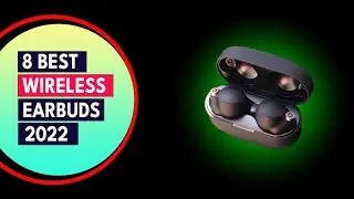 Top 8 Best Wireless Earbuds To Buy In 2022 | Top Pick For Every Budget