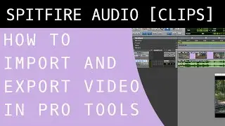 How To Import and Export Video in Pro Tools