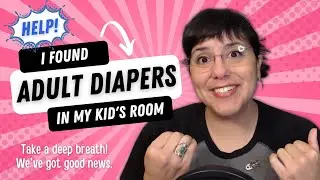 I found diapers in my kid's room! What does it mean? What do I do? ABDL FAQs: Parent Edition