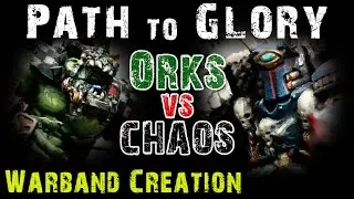Path to Glory Campaign - Orks vs Chaos Warband Creation
