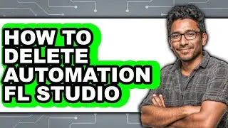 How to Delete Automation Fl Studio - Full Guide