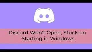 How To Fix ‘Discord Won’t Open’ Error When You’re Stuck on Starting in Windows? [2019]