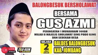 #LiVE GUS AZMi & SYUBBANUL MUSLiMiN  Malam ini Bareng Warga BalongBesuk - Jombang || 02 - 7 - 2024