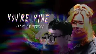 YOU'RE MINE - LC Boy (feat. Yuuree)