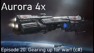 Aurora Conventional Start Episode 20: Gearing up for war! (c#)