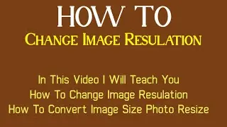 How to change image Resolution How to Convert Image Size Photo Resize