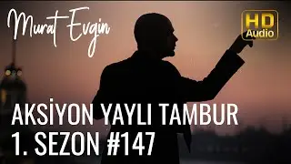Murat Evgin - Aksiyon Yaylı Tambur | 1. Sezon (Official Audio)