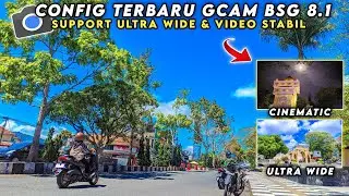 KAMERA HP BISA VIDEO STABIL & ULTRA WIDE | GCAM BSG 8.1 CONFIG TERBARU
