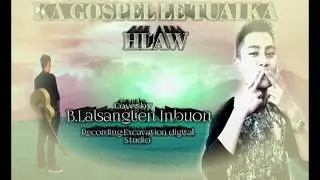 B.LALSANGLIEN INBUON KA GOSPEL LE TUAI KA HLAW-LYRICAL VIDEO.
