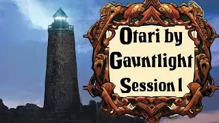 Otari by Gauntlight: Session 1 - Beneath the Fishery
