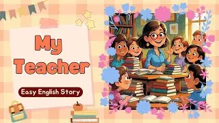 Mia and Ms. Rose: My Teacher | English Story for Beginners | Improve Practice Listening Skills