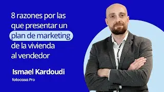 8 razones por las que presentar un plan de marketing de la vivienda al vendedor.