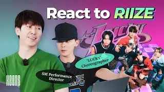 RIIZE ‘LUCKY’ Reaction by Original Choreographer & SM’s Performance Director | KPOP Keens Ep.02