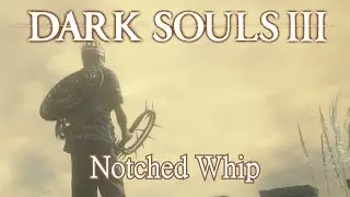 Notched Whip Moveset (Dark Souls 3)