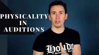 How to Perform Physicality in Your Auditions