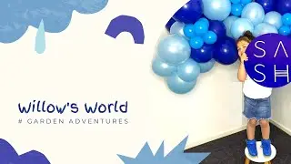 WILLOW'S WORLD | GARDEN ADVENTURES