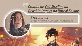 Webinar: Criação de Cell Shading do Genshin Impact na Unreal Engine | com Eris Snail