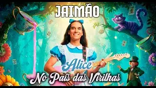 ALICE NO PAÍS DAS VIRILHAS - JAIMÃO