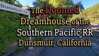 The DOOMED SP Railroad Dunsmuir House
