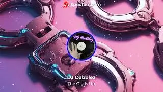 DJ Dabblez  - The Gig Is Up