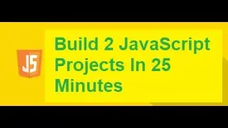 Build 2 JavaScript Projects In 20 Minutes | For Beginners
