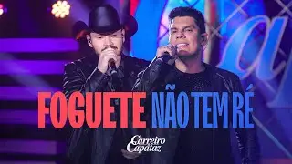 Carreiro e Capataz - Foguete Não Tem Ré (#EssênciaBruta)