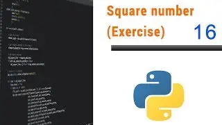 Learn Python Programming - 16 - Square Number (Exercise)