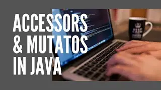 How To Write Accessors and Mutators in Java and What are ADT (2_8)