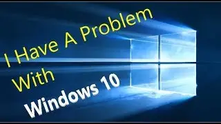 I Have a problem with windows 10 Fall Creators Update