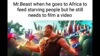 Mr. Beast when he goes to Africa: