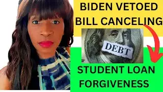 Biden vetoes bill blocking student loan forgiveness plan