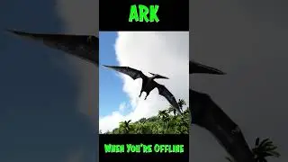 Ark When You're Offline Part 12