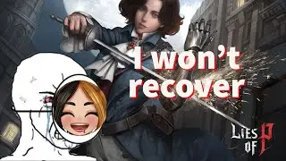 Lies of P Gave me PTSD